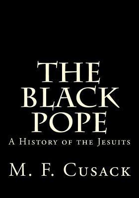 The Black Pope: A History of the Jesuits 1495916359 Book Cover