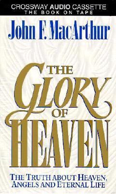 Glory of Heaven: The Truth about Heaven, Angels... 0891078649 Book Cover