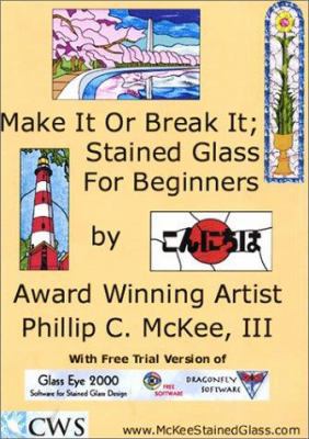 Make It or Break It: Stained Glass for Beginners 0972398708 Book Cover
