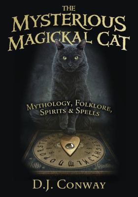 The Mysterious Magickal Cat: Mythology, Folklor... 0738757403 Book Cover