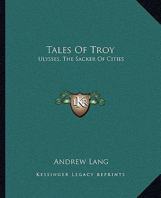 Tales Of Troy: Ulysses, The Sacker Of Cities 1162686774 Book Cover