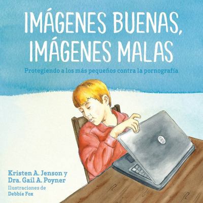 Im?genes Buenas, Im?genes Malas: Protegiendo a ... [Spanish] 0997318708 Book Cover