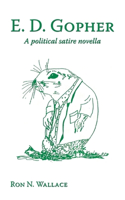 E. D. Gopher: A Political Satire Novella 1449095534 Book Cover