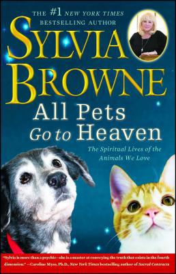 All Pets Go to Heaven: The Spiritual Lives of t... 1416591257 Book Cover