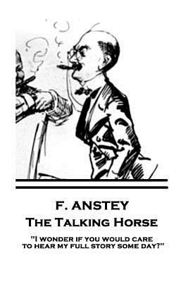 F. Anstey - The Talking Horse: "I wonder if you... 1787374432 Book Cover