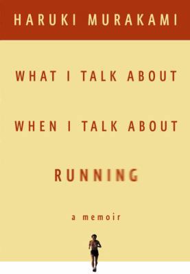 What I Talk about When I Talk about Running 0385666276 Book Cover