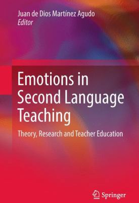 Emotions in Second Language Teaching: Theory, R... 3319754378 Book Cover