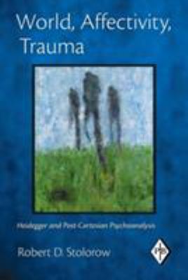 World, Affectivity, Trauma: Heidegger and Post-... 0415893445 Book Cover