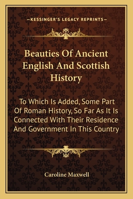 Beauties Of Ancient English And Scottish Histor... 1163634972 Book Cover
