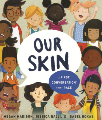 Our Skin: A First Conversation about Race B0GMZ16JZW Book Cover