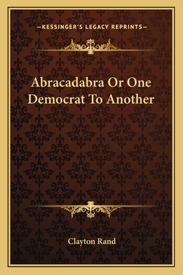 Abracadabra Or One Democrat To Another 1163821861 Book Cover