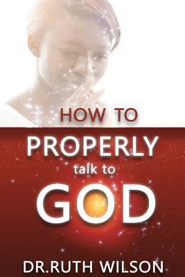 How to Properly Talk to God 0692728260 Book Cover