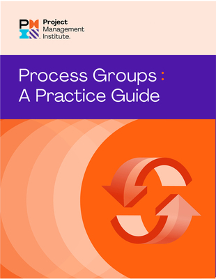 Process Groups: A Practice Guide 1628257830 Book Cover
