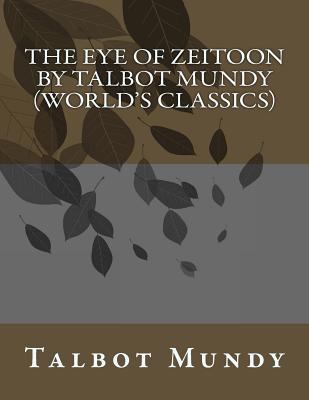 The Eye of Zeitoon by Talbot Mundy (World's Cla... 1523897457 Book Cover