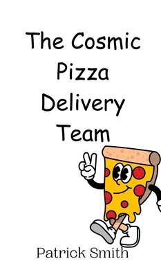 The Cosmic Pizza Delivery Team 9908012266 Book Cover