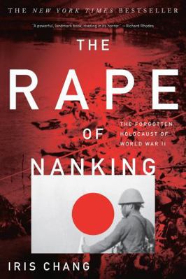 The Rape of Nanking: The Forgotten Holocaust of... 0465068367 Book Cover