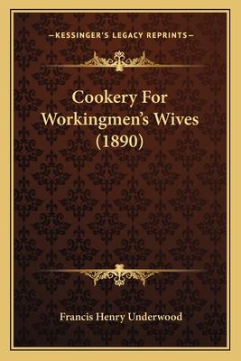 Cookery for Workingmen's Wives (1890) 1163927929 Book Cover