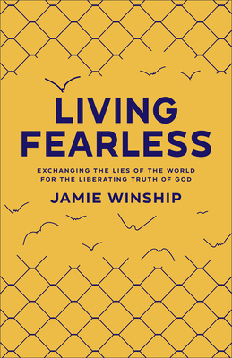 Living Fearless: Exchanging the Lies of the Wor... 0800740297 Book Cover