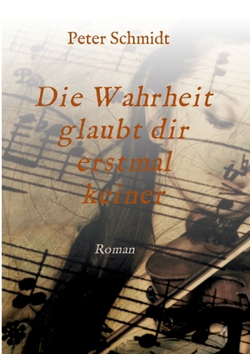 Die Wahrheit glaubt dir erstmal keiner [German] 3347117611 Book Cover