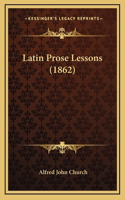 Latin Prose Lessons (1862) 1165442868 Book Cover