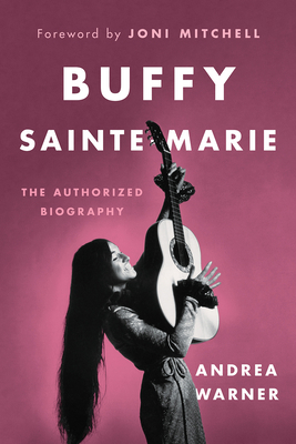 Buffy Sainte-Marie: The Authorized Biography 1771643587 Book Cover