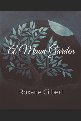 A Moon Garden B084Q8Z8GR Book Cover