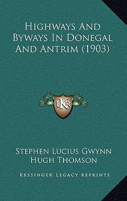 Highways And Byways In Donegal And Antrim (1903) 1164364200 Book Cover