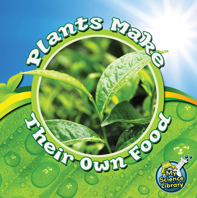 Plants Make Their Own Food 1617417475 Book Cover