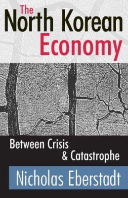 The North Korean Economy: Between Crisis and Ca... 0765803607 Book Cover