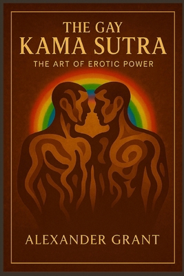 The Gay Kama Sutra B0FVQZPBFJ Book Cover