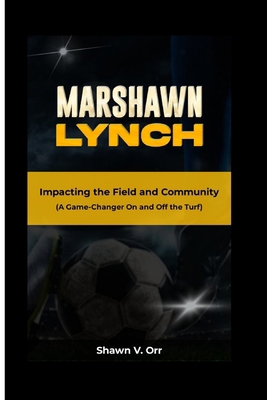 Marshawn Lynch: Impacting the Field and Communi... B0CT9L8Y94 Book Cover