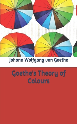 Goethe's Theory of Colours B0875XK3TC Book Cover