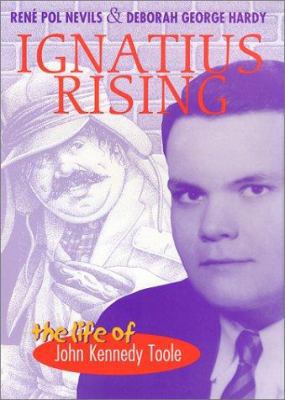 Ignatius Rising: The Life of John Kennedy Toole 0807126802 Book Cover