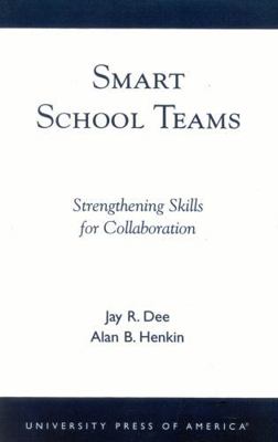 Smart School Teams: Strengthening Skills for Co... 0761820787 Book Cover