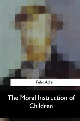 The Moral Instruction of Children 154705140X Book Cover