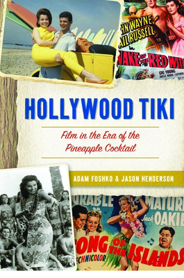 Hollywood Tiki: Film in the Era of the Pineappl... 146714990X Book Cover