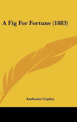 A Fig for Fortune (1883) 1161854541 Book Cover