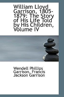 William Lloyd Garrison, 1805-1879: The Story of... 1103723553 Book Cover