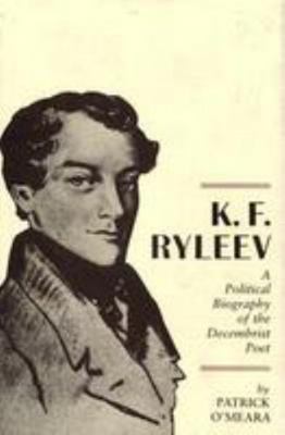 K.F. Ryleev: A Political Biography of the Decem... 0691066027 Book Cover