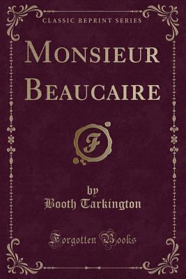 Monsieur Beaucaire (Classic Reprint) 1440049408 Book Cover