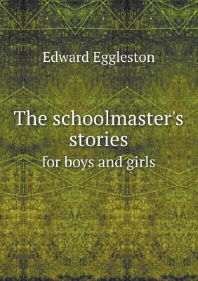 The Schoolmaster's Stories for Boys and Girls 5518651538 Book Cover