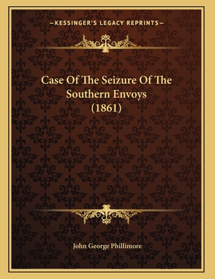 Case Of The Seizure Of The Southern Envoys (1861) 1165878720 Book Cover