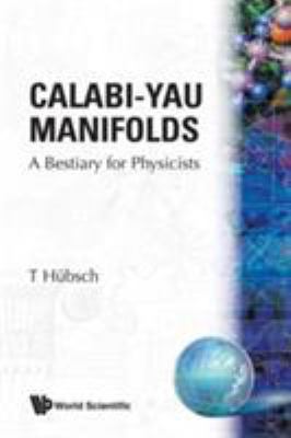 Calabi-Yau Manifolds-Bestiary for Physic 981021927X Book Cover