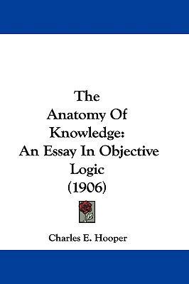 The Anatomy of Knowledge: An Essay in Objective... 1104555174 Book Cover