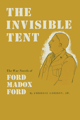 The Invisible Tent: The War Novels of Ford Mado... 0292741006 Book Cover