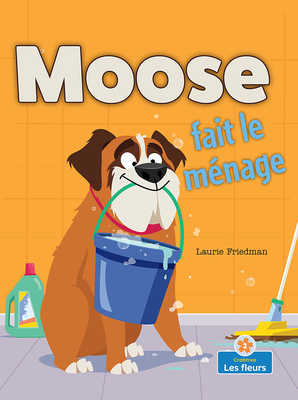 Moose Fait Le Ménage (Moose Cleans House) [French] 103960207X Book Cover