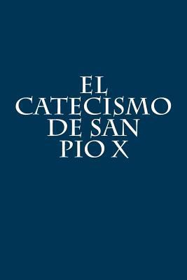 El Catecismo de San Pio X [Spanish] 1973731428 Book Cover
