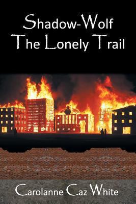 Shadow-Wolf: The Lonely Trail 1490717609 Book Cover
