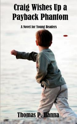 Craig Wishes Up a Payback Phantom: A Novel for ... 1479316776 Book Cover