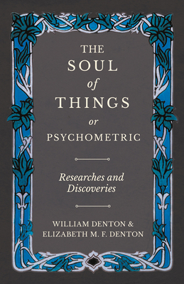 The Soul of Things or Psychometric - Researches... 1528709659 Book Cover